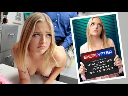 Spoiled Blonde Teenager Jill Taylor Learns Not To Steal After Officer Mike Fucks Her Hard - Shoplyfter